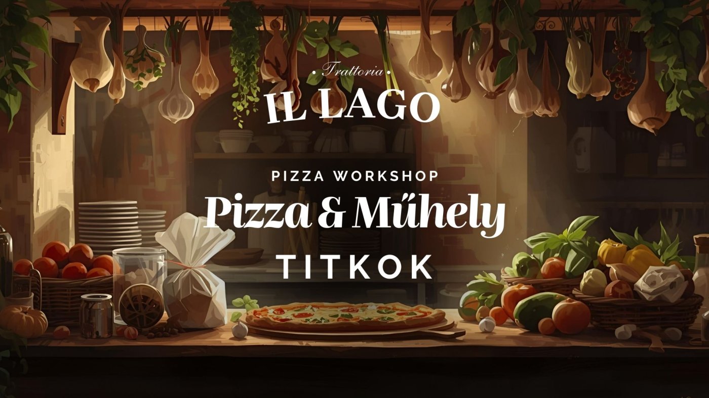 PIZZA & MŰHELY TITKOK // Pizza Workshop // Trattoria Il Lago